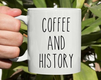 Coffee And History Mug, History Teacher Gift, History Buff, Funny History Mug, Historian, History Professor