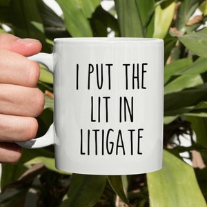 I Put The Lit In Litigate Mug, Lawyer Gift, Lawyer Coffee Mug, Barrister Gift, Funny Lawyer Gift, Lawyer Graduation Gift, Bar Exam Mug