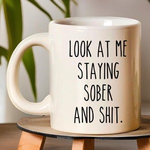 Sober Mug, Sobriety Gift for Man Woman, Sober Life Gift, Narcotic Rehab Gift, One Year Sober Coffee Mug, Recovery Gifts, Sober Anniversary