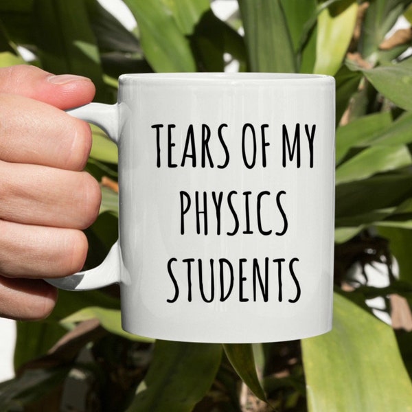 Tears of My Physics Students Mug, Science Mug, Physics Gift, Physics Teacher Mug, Rude Mug, Mugs With Sayings
