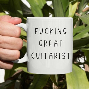 Fucking Great Guitarist Mug, Guitar Lover, Musician Coffee Mug, Gift For Guitar Player, Coffee Cup, Band Mate, Music Mug