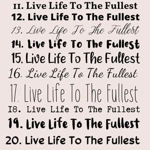 May include: A list of ten numbered font options, labeled 11 through 20, each displaying the phrase 'Live Life To The Fullest' in a distinct black typeface style against a light beige background, showcasing various lettering designs.