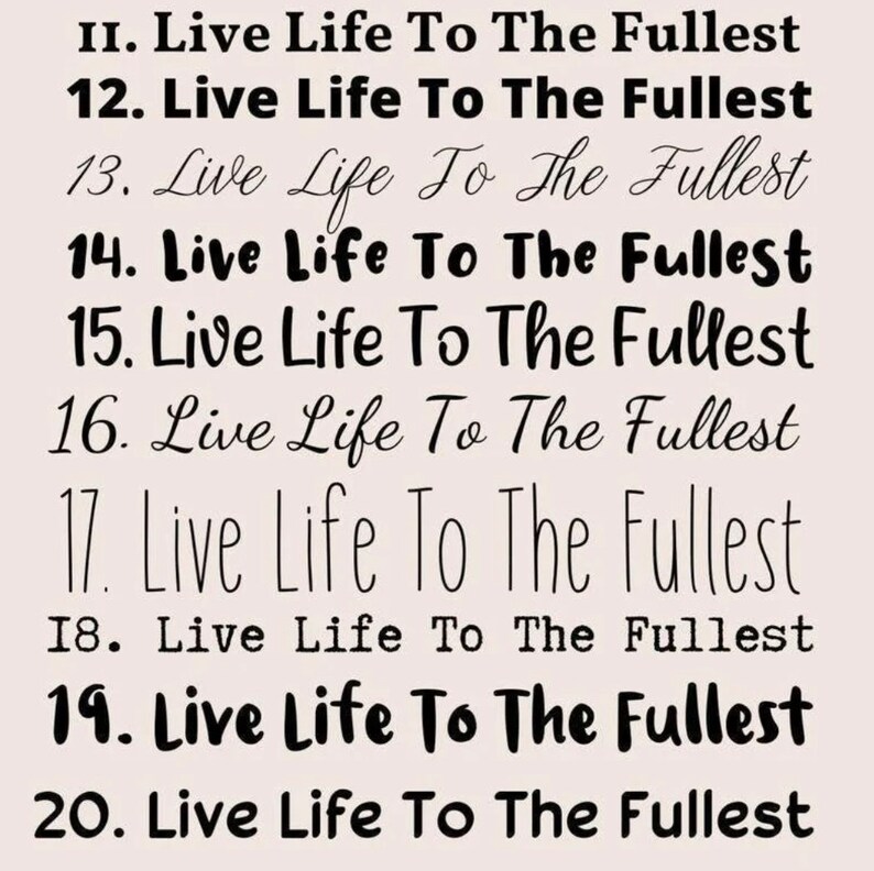 May include: A list of ten numbered font options, labeled 11 through 20, each displaying the phrase 'Live Life To The Fullest' in a distinct black typeface style against a light beige background, showcasing various lettering designs.