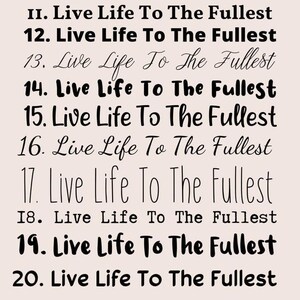 May include: A black and white image with the text "Live Life To The Fullest" repeated ten times, with the numbers 11 through 20 preceding each line of text.
