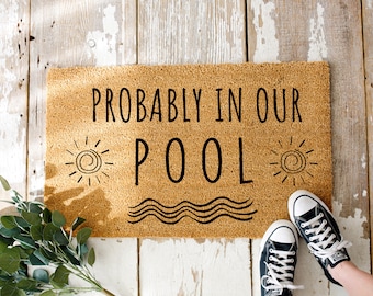 Probably In Our Pool Doormat, Pool House Welcome Mat, Summer Doormat, Pool Decor, Pool Doormat, Pool Spa Doormat, Housewarming Gift Swimming