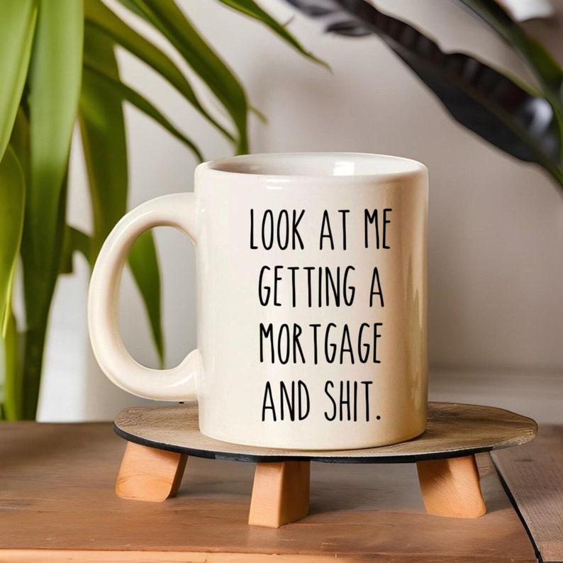 New Homeowner Gift, Funny Mortgage Coffee Mug, New Home Owner Gift, Funny Housewarming Gift, Housewarming Party Gift, Realtor Home buyer 11oz - All White Mug