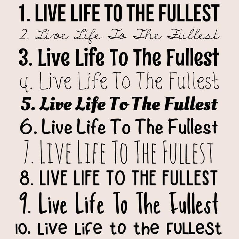 May include: A black and white image with the text "Live Life To The Fullest" repeated ten times in different fonts and sizes. The numbers 1 through 10 are listed before each phrase.