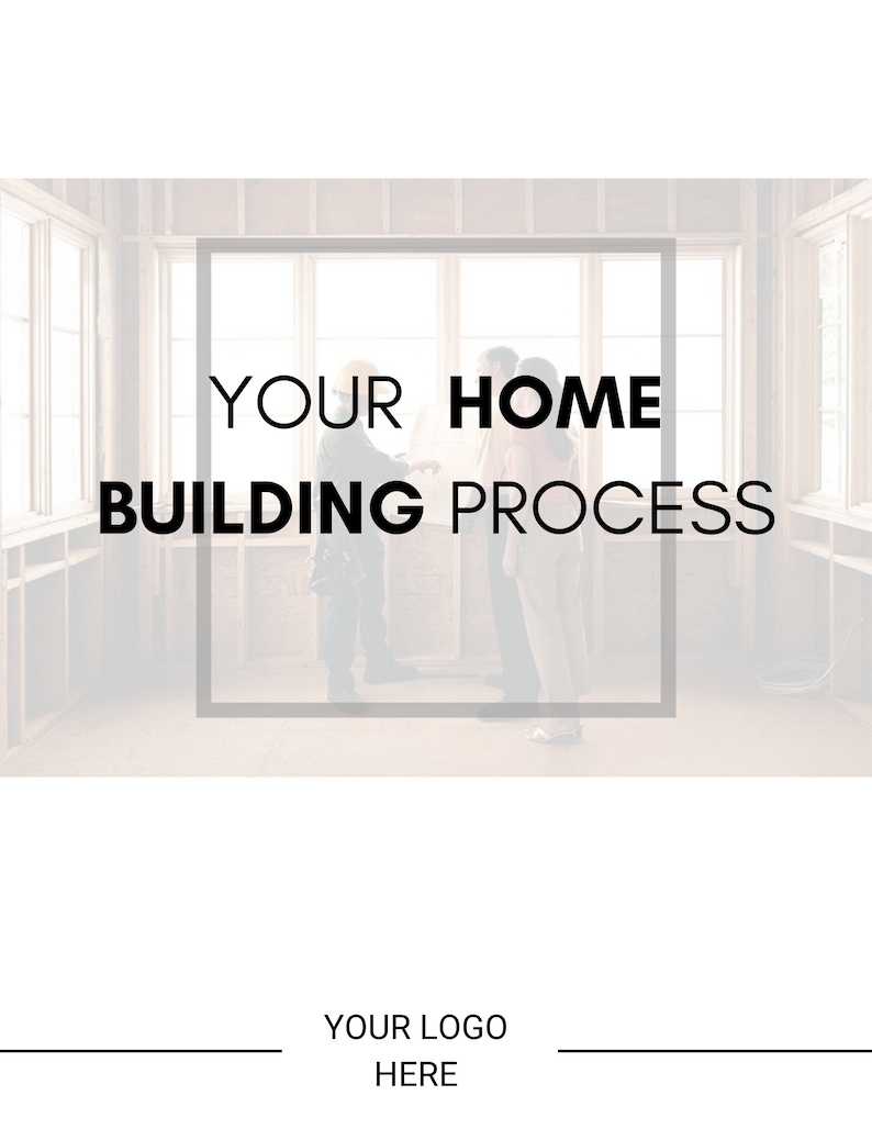 May include: A black and white image of a home building process with the text "YOUR HOME BUILDING PROCESS" in a black frame.