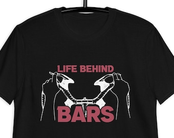 Life Behind Bars Funny Cycling Shirt Bicycle Gift For Biker |Cycling Gifts For Men Bike Shirt |Cycling Gift For Her Bicycle Shirt |Bike Gift