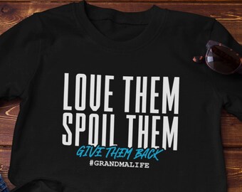 Grandma Life Shirt Love Them Spoil Them Give Them Back Funny Grandma T-Shirt | Grandma Gift Birthday Grandparents Day Mothers Day Christmas