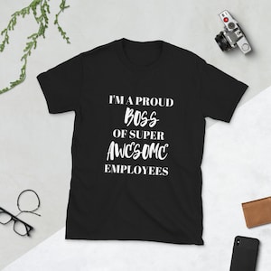 Funny Boss Day T-Shirt I&#39;m A Proud Boss Of Super Awesome Employees Christmas Gift For Men And Women Short Sleeve Unisex Shirt