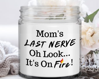 Funny Candle For Mom | Mom's Last Nerve Candle | Mom Birthday Gift | Mothers Day Gift | Christmas Gift For Mom
