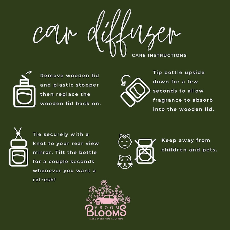 May include: Instructions for using a car diffuser with a wooden lid and a bottle of fragrance. The instructions include how to tie the diffuser to the rear view mirror, how to tip the bottle upside down to allow the fragrance to absorb into the wooden lid, and how to keep the diffuser away from children and pets. The image also includes the brand name "Vroom Blooms" and the tagline "Make every ride a joyride."