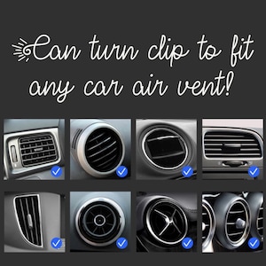 May include: Image shows various car air vents with the text "Can turn clip to fit any car air vent!" in white script. The image displays different styles of air vents, each with a blue checkmark, indicating compatibility.