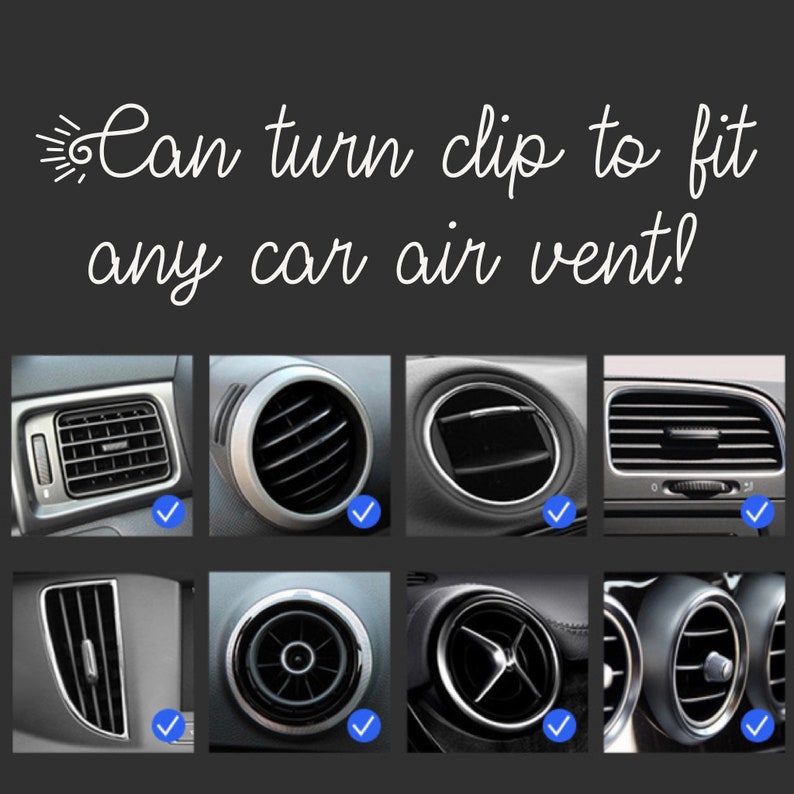 May include: Image shows various car air vents with the text "Can turn clip to fit any car air vent!" in white script. The image displays different styles of air vents, each with a blue checkmark, indicating compatibility.