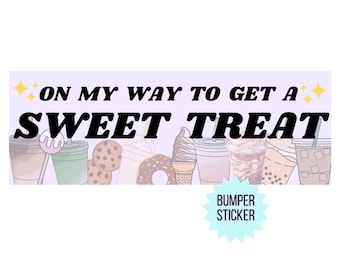 FUNNY BUMPER STICKER | On My Way Sweet Treat Bumper Sticker | U.V. Printed Bumper Sticker |Vinyl Sticker | Gen Z Aesthetic |Millennial Humor