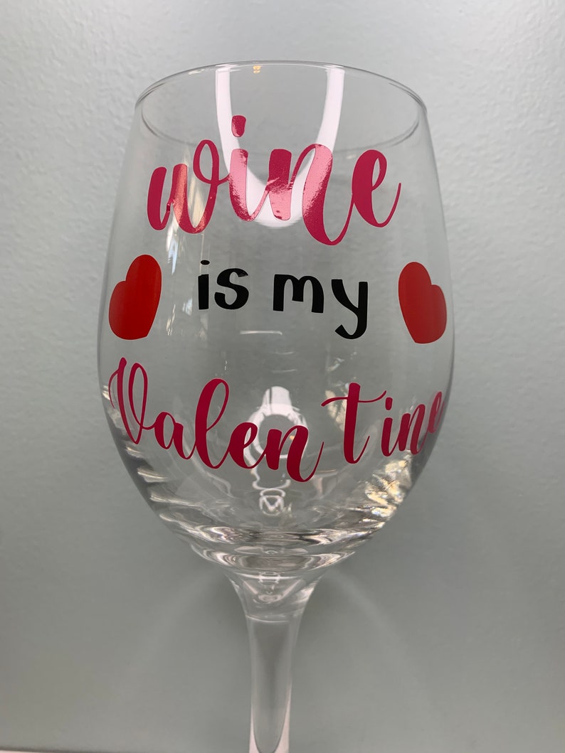 Wine is my Valentine Wine Glass