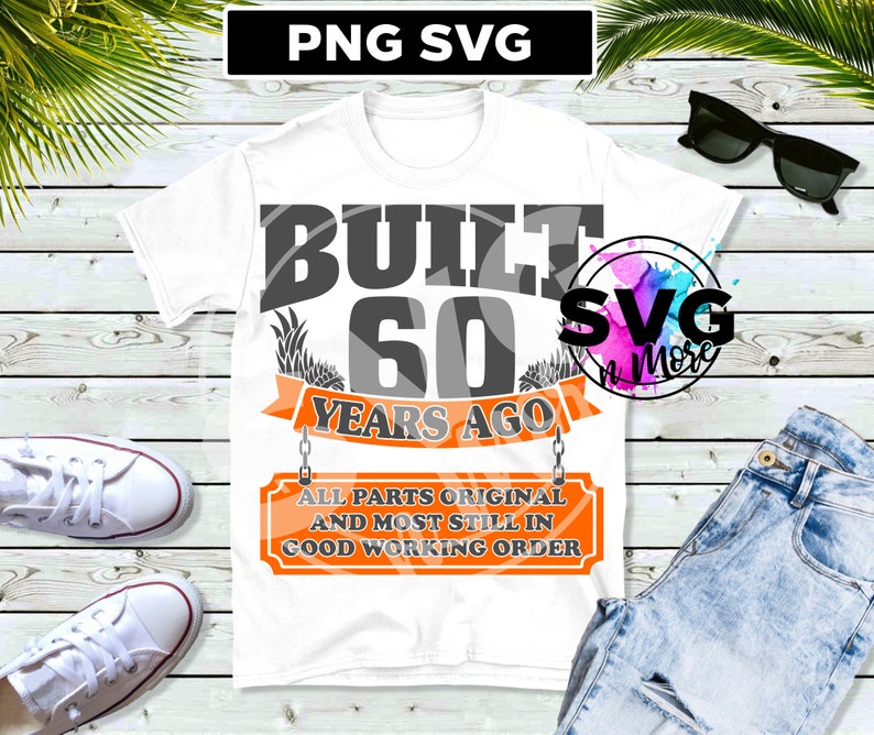 Download Built 60 Years Ago Birthday SVG PNG man adult bday sublimation | Etsy