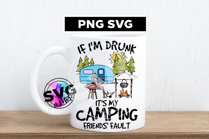Download Flamingos If I'm Drunk it's My Camping Buddies Fault | Etsy