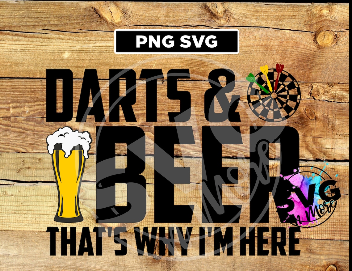 Darts and Beer That's Why I''m Here PNG SVG Etsy