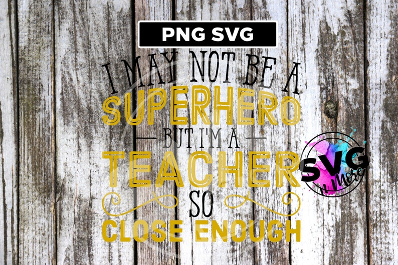 Download I May not be a Superhero Teacher Close Enough SVG PNG digital | Etsy