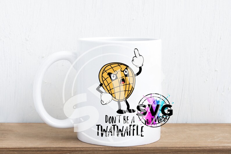 Download Don't be a Twatwaffle SVG PNG sublimation mug cutfile htv | Etsy