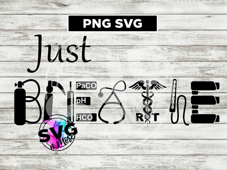 Download Just Breathe Respiratory Therapist SVG PNG sublimation ...