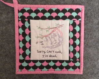 Retro Funny Hand-Embroidered Potholder--Sorry. Can't Cook. I'm Dead--Possum Playing Dead