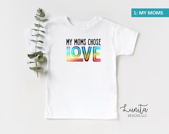 My Moms Chose Love I  Gay Pride | Unisex Toddler Shirt | LGBTQ T-Shirt | Pride Month | Pride Family | CUSTOMIZABLE