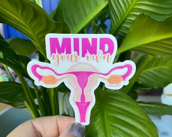 Mind Your Own Uterus Sticker | Feminist Reproductive Rights, Waterproof Vinyl