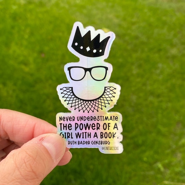 Never Underestimate RBG Sticker HOLOGRAPHIC | Power of Books, Reading, RBG Sticker,Feminist, Book Lover Sticker, Waterproof Vinyl Sticker