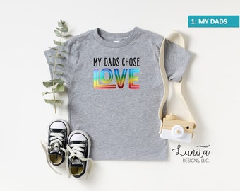 My Dads Chose Love I  Gay Pride | Unisex Toddler Shirt | LGBTQ T-Shirt | Pride Month | Pride Family | CUSTOMIZABLE