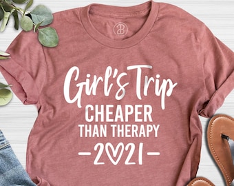 Girls Trip Cheaper Than Therapy 2021 Shirt, Girls Trip Shirts, Girls Party TShirt, Girl's Trip 2021 Vacation T-Shirt, Gift for Friends