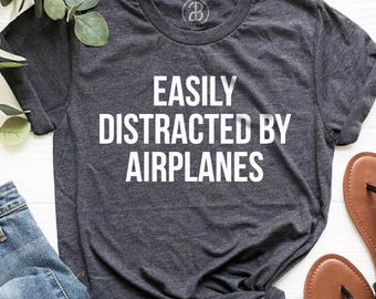 Easily Distracted By Airplanes Shirt: Funny Pilot Tee
