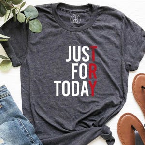 Sobriety T-Shirt: Just For Today Design - Narcotics Anonymous