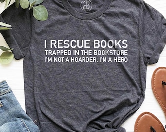 I Rescue Books Shirt | Book Lover Tee, Teacher Reader Gift