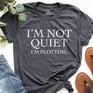 Funny Introvert Shirt – I’m Not Quiet I’m Plotting – Sarcastic Humor Tee