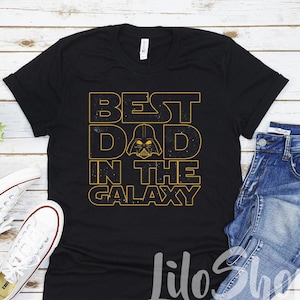 Best Dad In The Galaxy Shirt, Father's Day Gift, Star Wars Shirt for Dad, Dad Shirt, Disney Dad, Star Wars Matching shirt, Disney Dad Tee