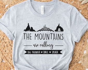 The Mountains Are Calling Shirt, Mountain Shirt, Big Thunder Mountain, Splash Mountain Shirt, Camping Shirt, Camping Lover, Mountain Lover