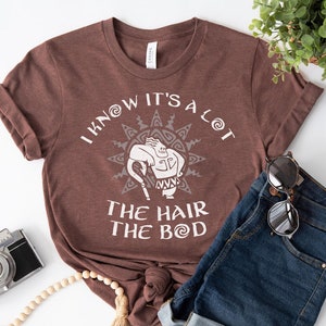 Maui Shirt, Moana Dad Shirt, Father&#39;s Day Gift, Moana Tee, Demi Dad Tee, Magic Kingdom Tee, I Know It&#39;s A Lot The Hair The Bod Shirt