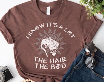 Maui Shirt, Moana Dad Shirt, Father's Day Gift, Moana Tee, Demi Dad Tee, Magic Kingdom Tee, I Know It's A Lot The Hair The Bod Shirt