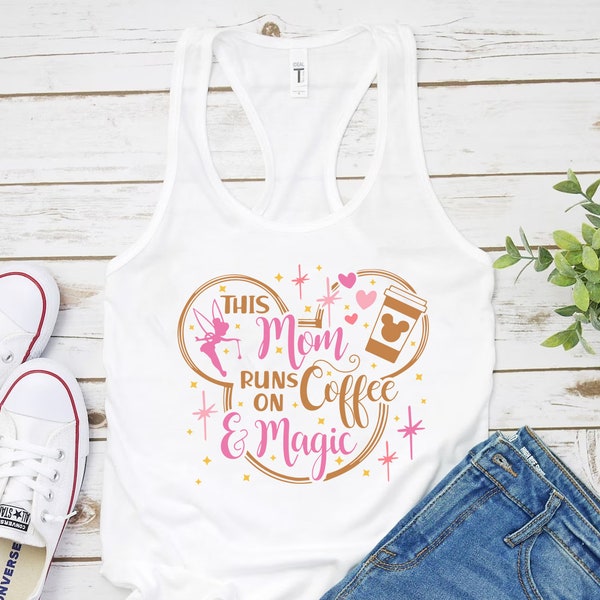 This Mom Runs On Coffee And Magic Shirt, Coffee lover Cute Ladies Shirt, Mother's Day Gifts, Tinker Bell Coffee Shirt, Gift For Mom Shirt