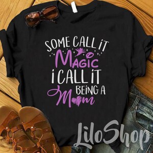 Some Call It Magic I Call it Being A Mom, Women's Disney Shirt, Disney Mom Shirt, Disney Vacation Shirt, Mother's Day Shirt, Tinker Bell image 4