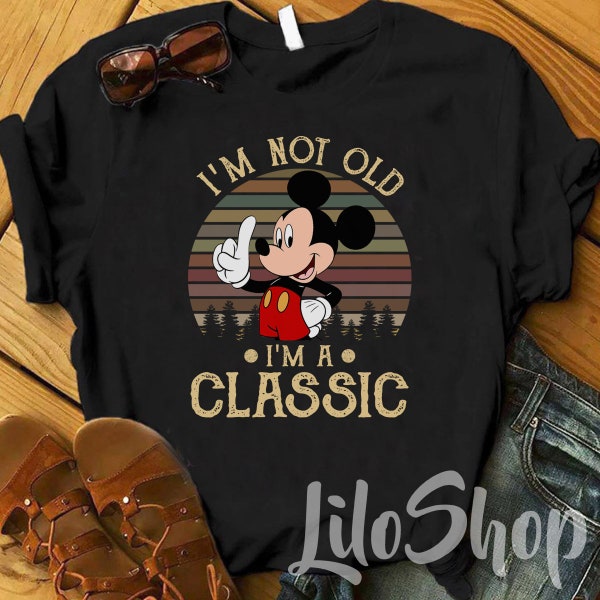 Funny Mickey Mouse Shirt, I'm Not Old, I'm A Classic, Vintage Mickey Mouse Shirt, Disney Mickey Shirt, Funny Shirt Gift, Disney World