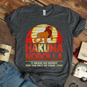 Hakuna Nodolla Animal Kingdom, Lion King Shirts, Funny Dad Mom Shirt, Hakuna Matata T-Shirt, It Means No Money, Birthday Gifts