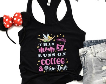 This Mom Run on Coffee and Pixie Dust Tank, Tinkerbell Shirt for Women, Tinkerbell T-Shirt, Peter Pan Shirt Gift for Woman, Magical Mom Tank