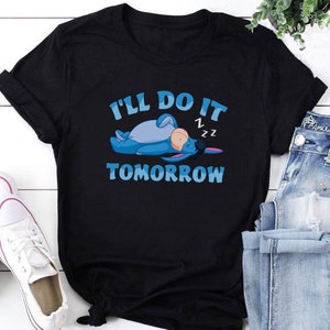 Funny Disney Eeyore Shirt, Winnie the pooh shirt, I'll Do It Tomorrow, Eeyore Shirt, Disney Sweatshirts, Hoodie, Long Sleeve, Eeyore Lover