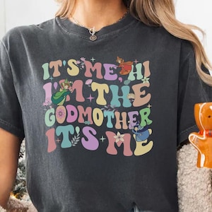 I&#39;m The Godmother It&#39;s Me, Fairy Godmother Shirt, Cinderella Fairy Godmother, Baptism Shirt, Godmother Reveal Tee, Mother&#39;s Day Shirt