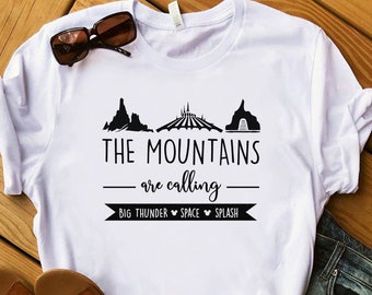 The Mountains Are Calling Shirt, Disney Mountain Shirt, Big Thunder Mountain, Splash Mountain Shirt, Disney Family Shirt, Disney Shirt