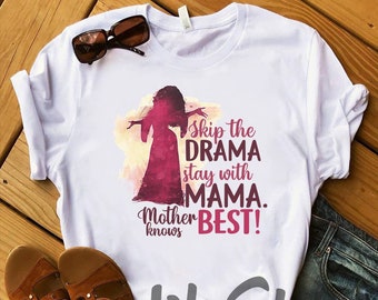 Skip The Drama Stay With Mama, Mother Knows Best Shirt, Tangled Tee, Disney Mom shirt, Mother's Day Gift, Mom Shirt, Mom Life T-Shirt